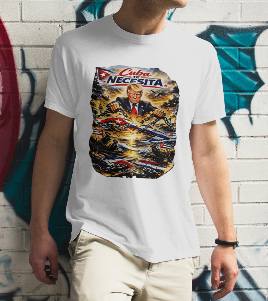 Cuba Te Necesita Trump Breaking Chains War T-Shirt