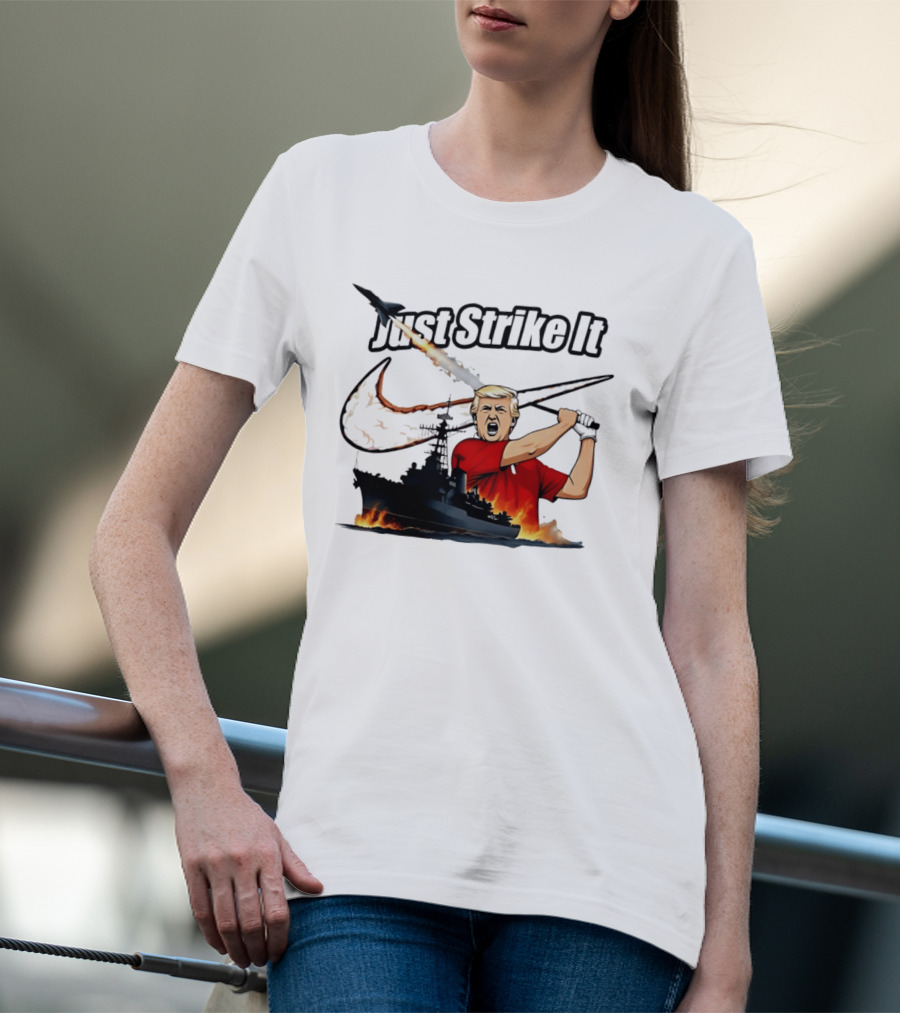Just Strike It Trump Warship Missile Attack T-Shirt