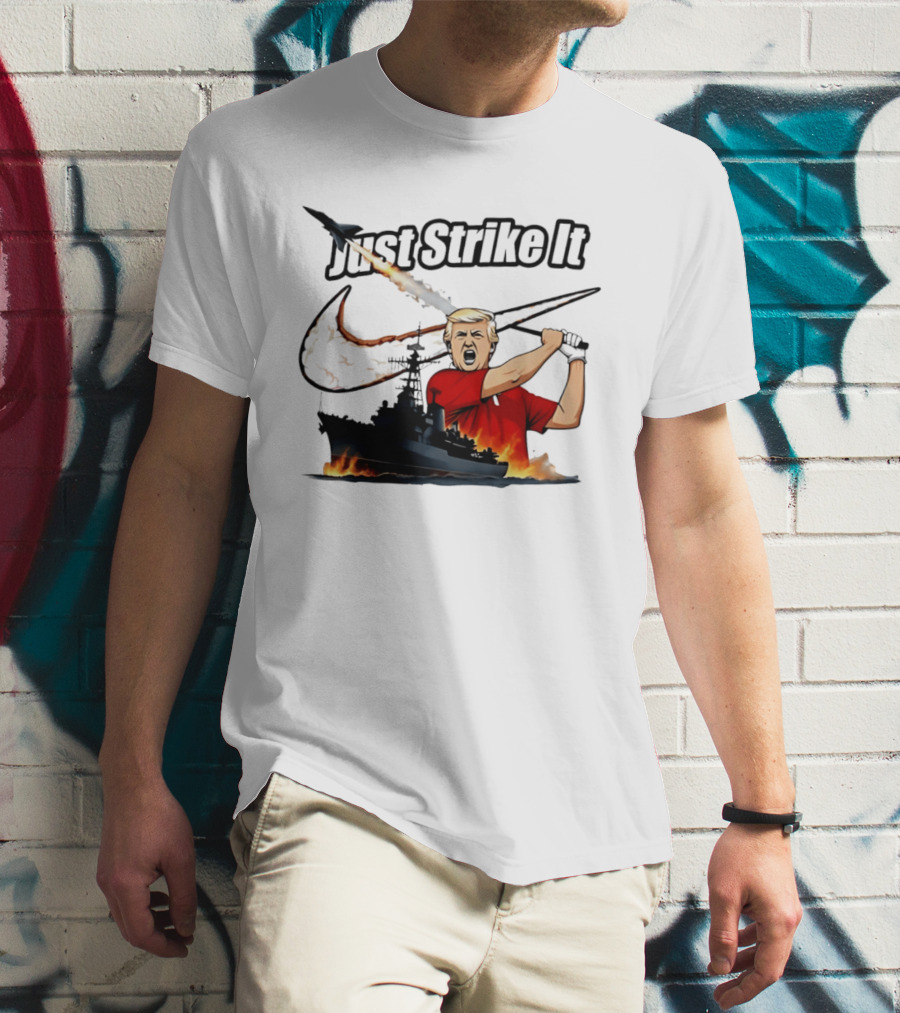 Just Strike It Trump Warship Missile Attack T-Shirt