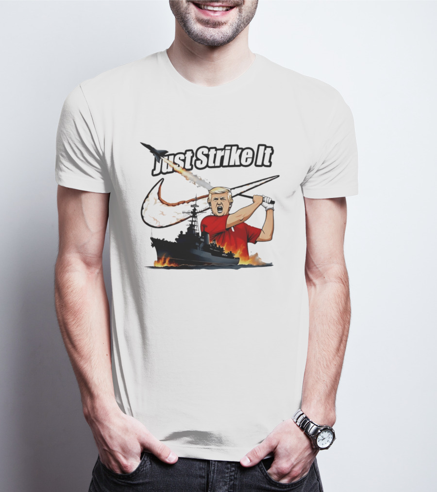 Just Strike It Trump Warship Missile Attack T-Shirt
