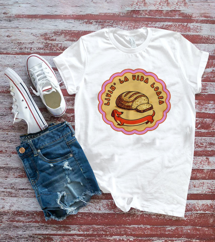 Livin' LA Vida Loafa Dachshund Bread Humor T-Shirt