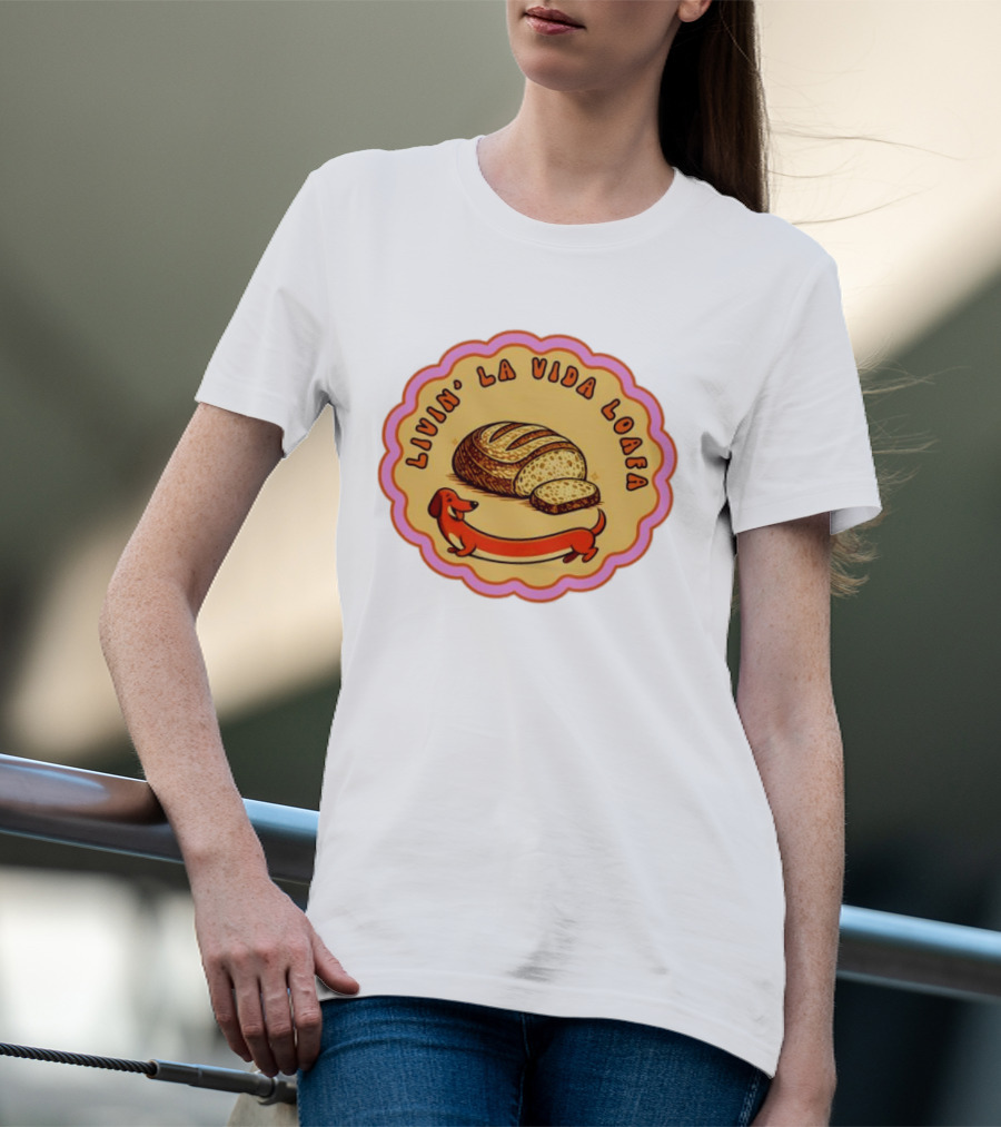 Livin' LA Vida Loafa Dachshund Bread Humor T-Shirt