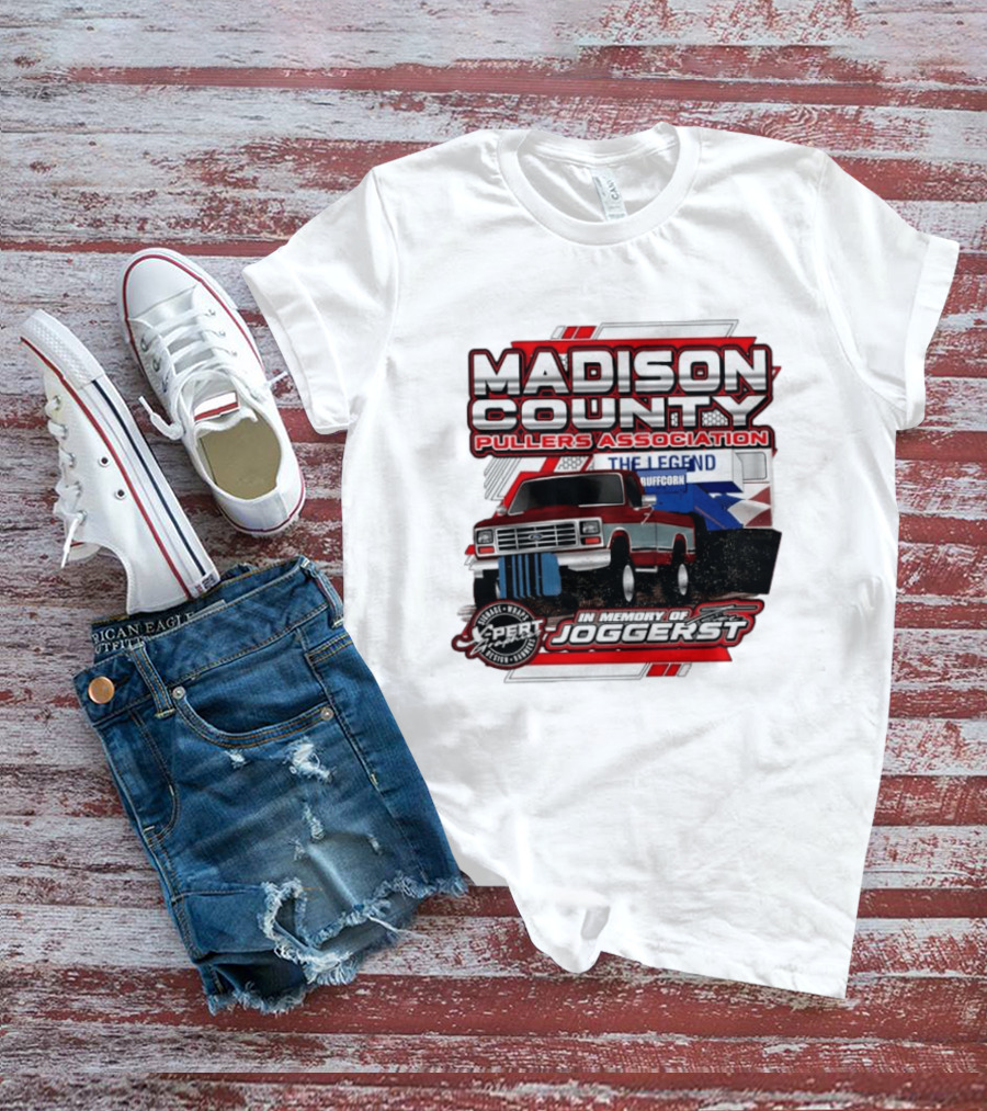 Madison County Pullers Association In Memory Of Joggerst The Legend Buffcorn T-Shirt