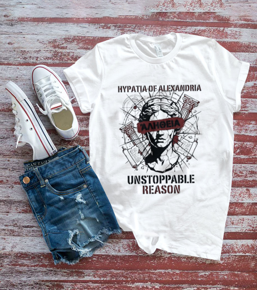 Hypatia Of Alexandria Unstoppable Reason Greek Truth Αλήθεια T-Shirt