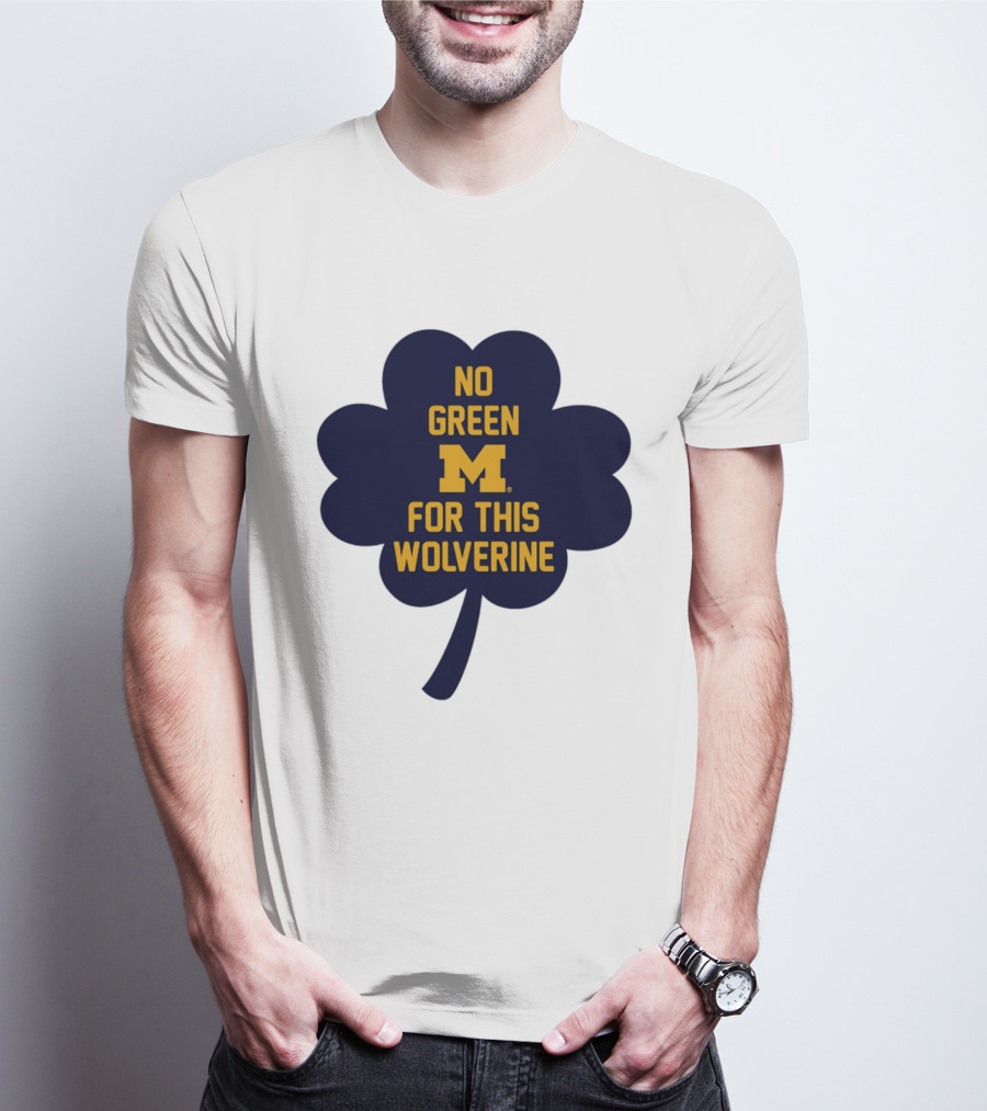 No Green For This Wolverine Michigan M Clover T-Shirt