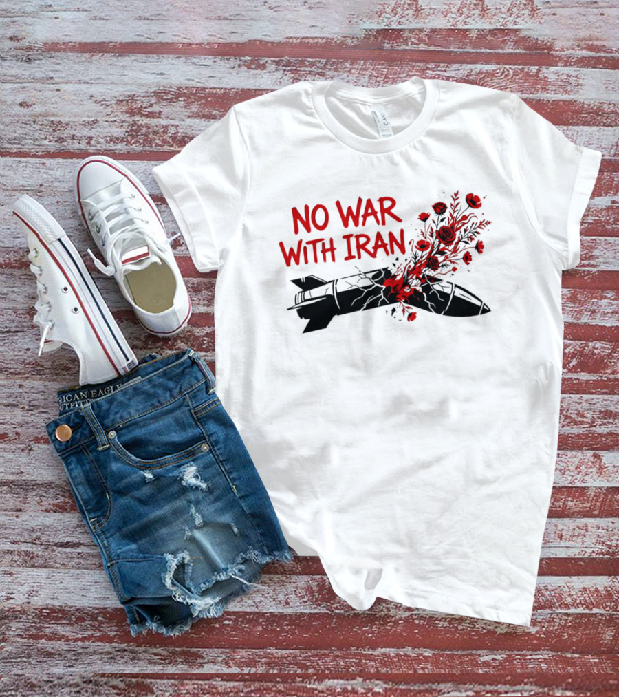 No War With Iran Political Activism Protest Missile With Red Roses T-Shirt