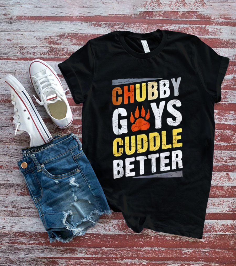 Chubby Guys Cuddle Better Bear Claw Paw Print T-Shirt