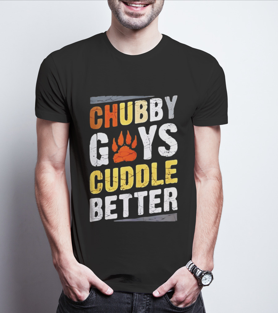 Chubby Guys Cuddle Better Bear Claw Paw Print T-Shirt