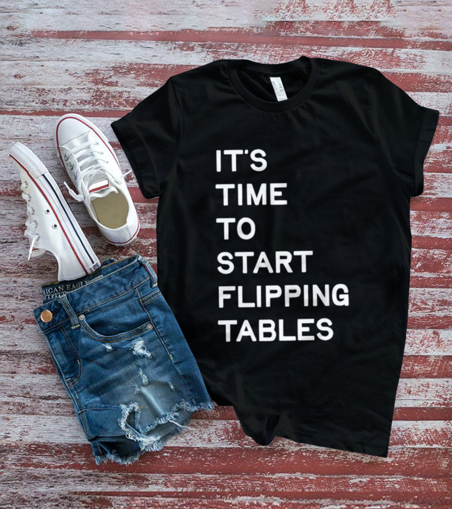 Talarico It's Time To Start Flipping Tables T-Shirt