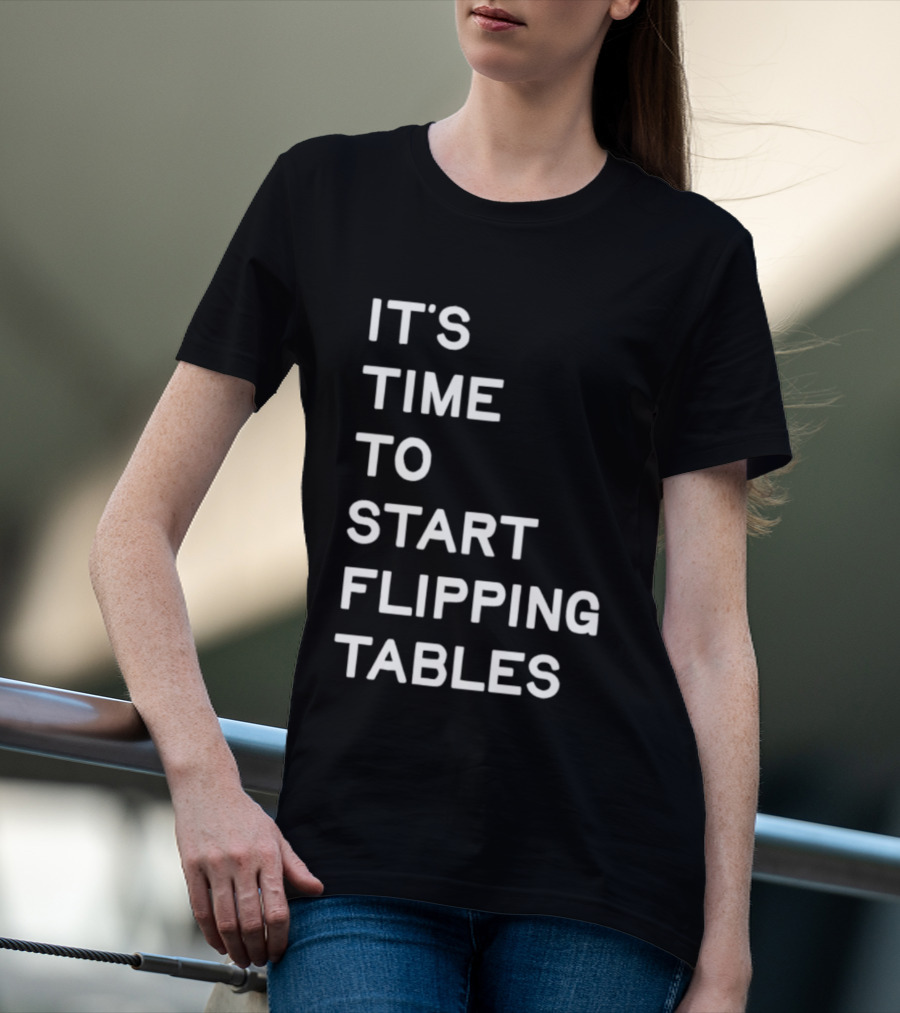 Talarico It's Time To Start Flipping Tables T-Shirt