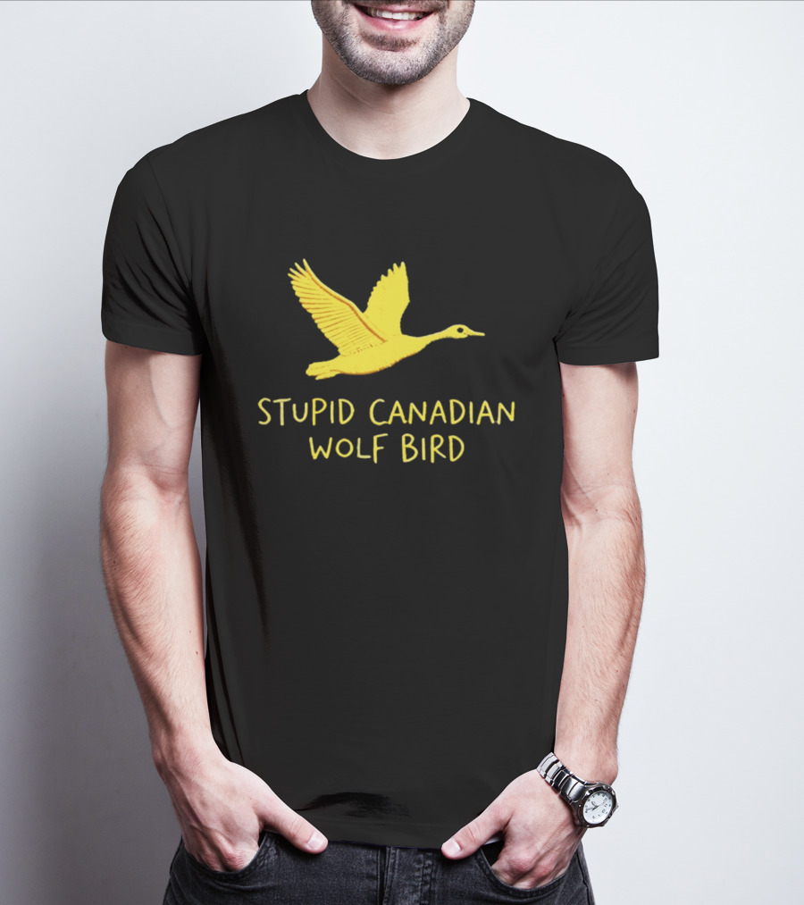 Stupid Canadian Wolf Bird Gold Goose T-Shirt