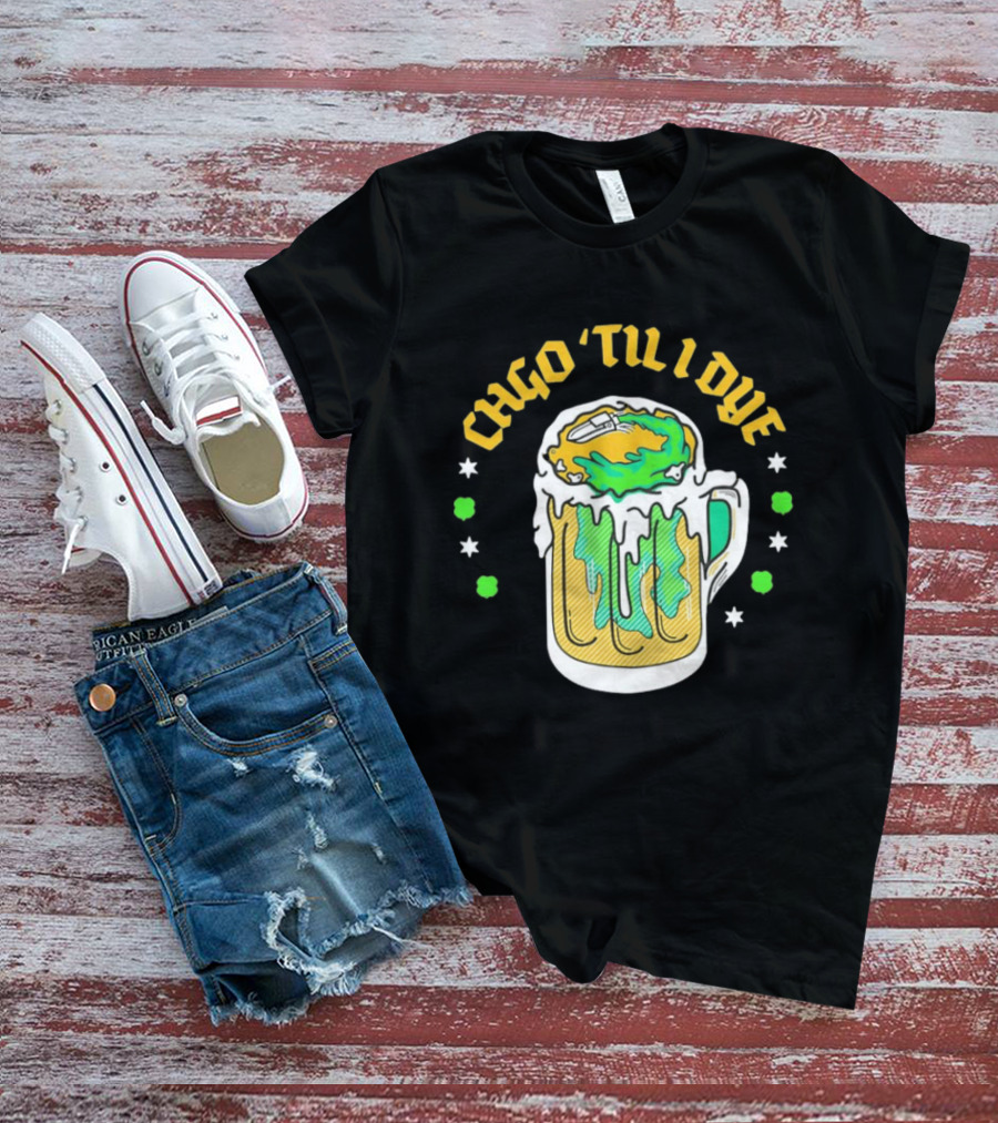 CHGO 'Til I Dye St. Patrick's Day Green Beer Festive T-Shirt