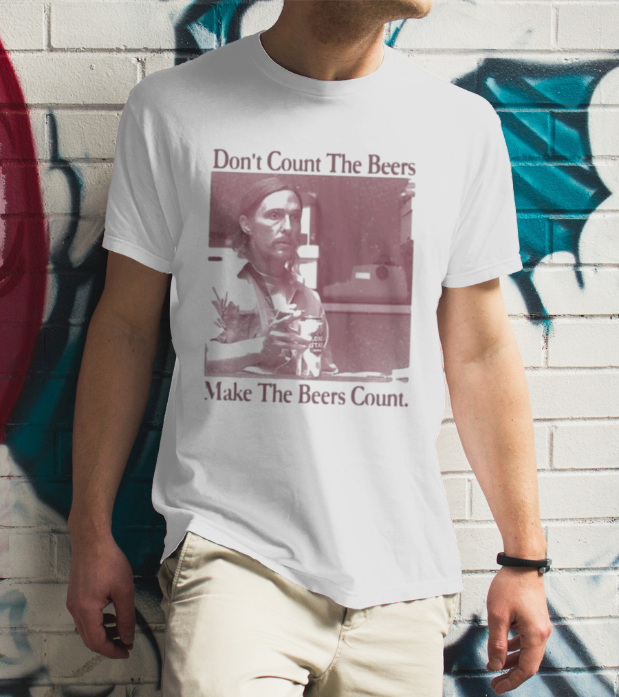 Don't Count The Beers Make The Beers Count Rustic Vibe T-Shirt