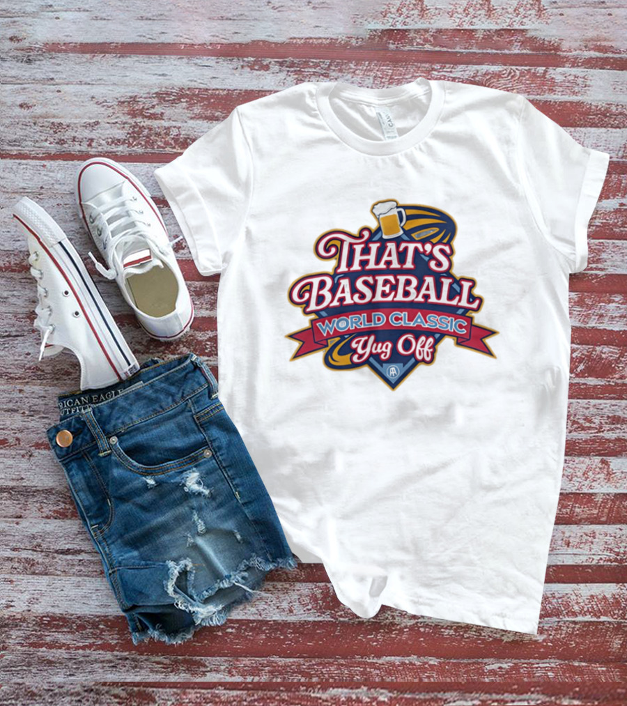 That's Baseball World Classic Yug Off Beer T-Shirt