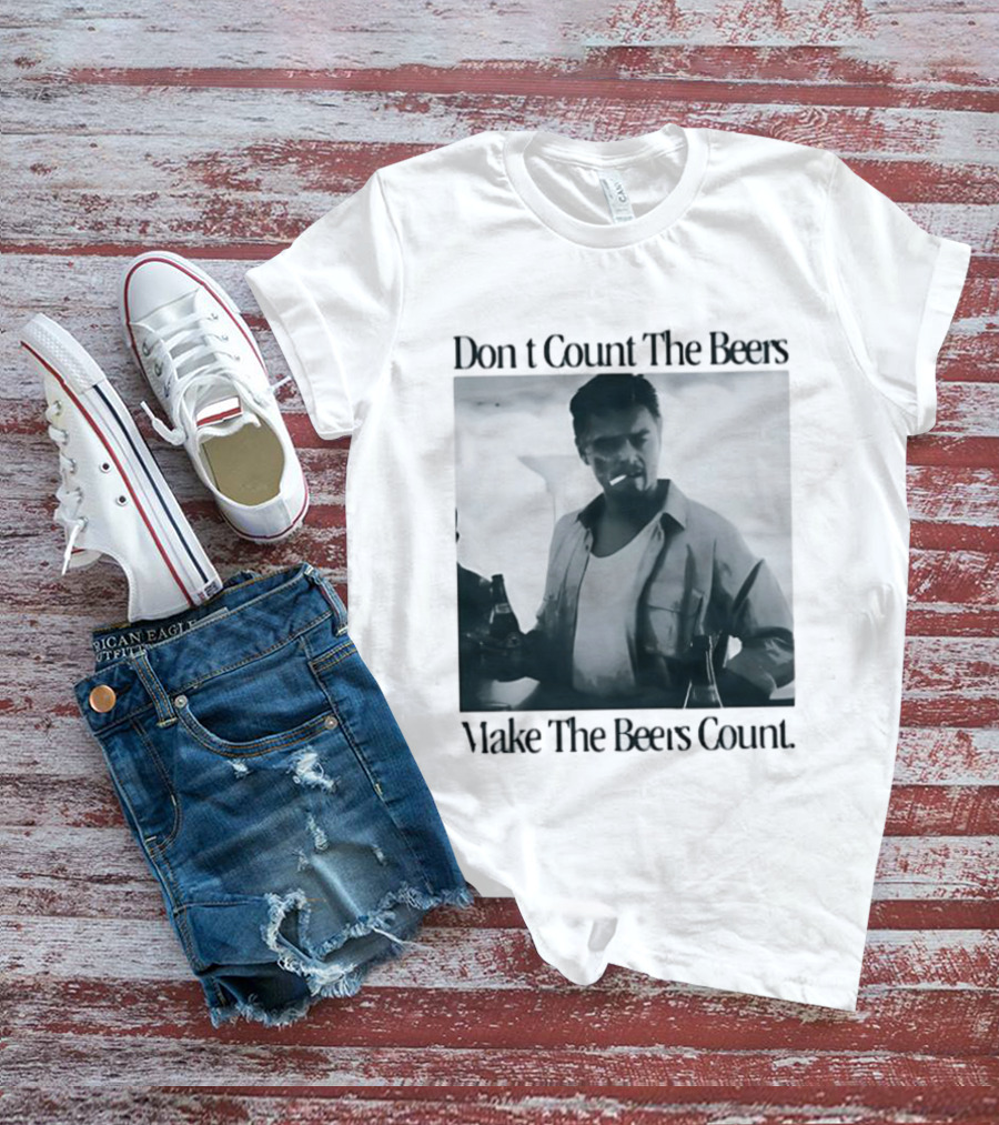 Don't Count The Beers Make The Beers Count Leonardo Dicaprio Archer Smoking Beer T-Shirt