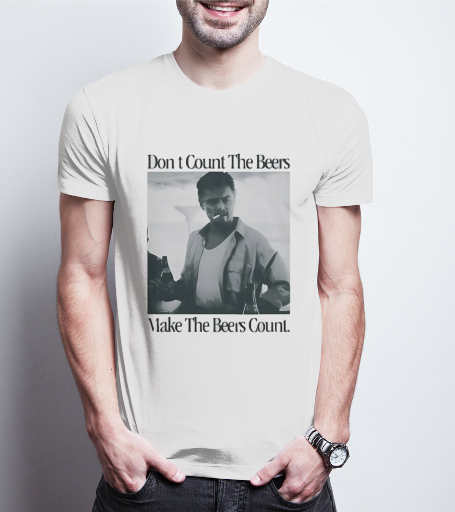 Don't Count The Beers Make The Beers Count Leonardo Dicaprio Archer Smoking Beer T-Shirt