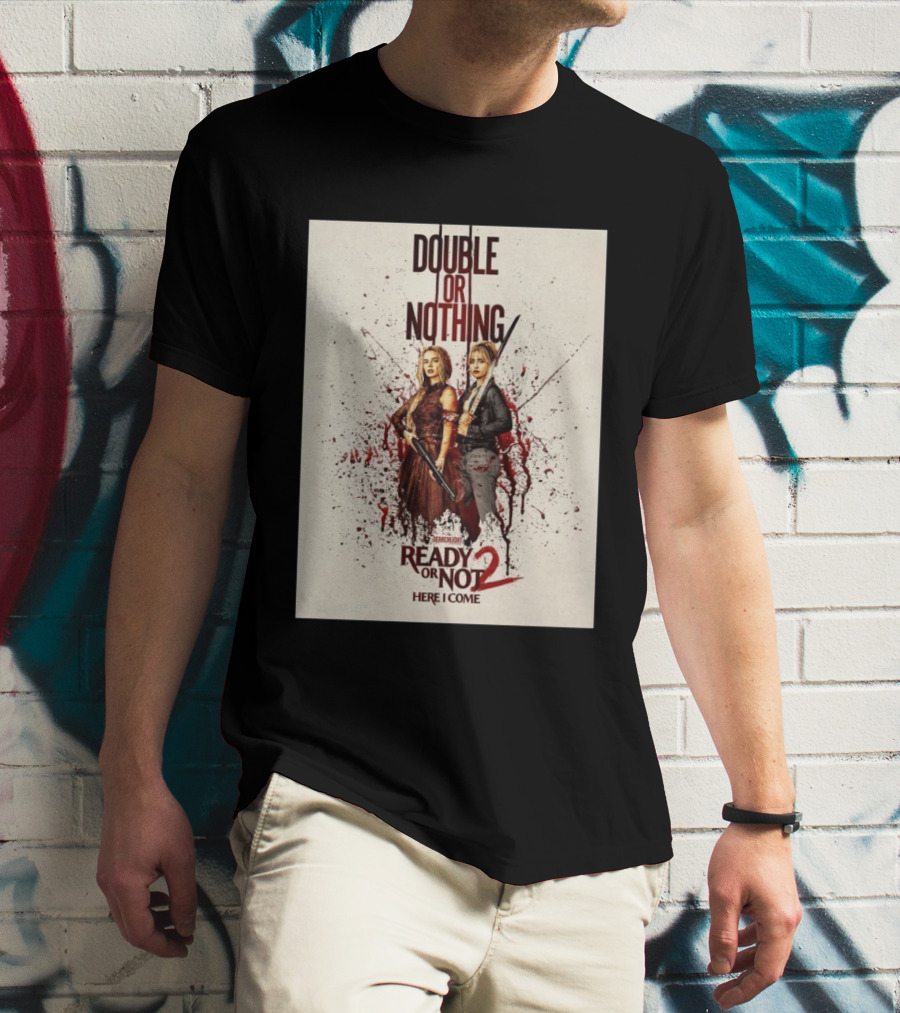Double Or Nothing Ready Or Not 2 Here I Come T-Shirt
