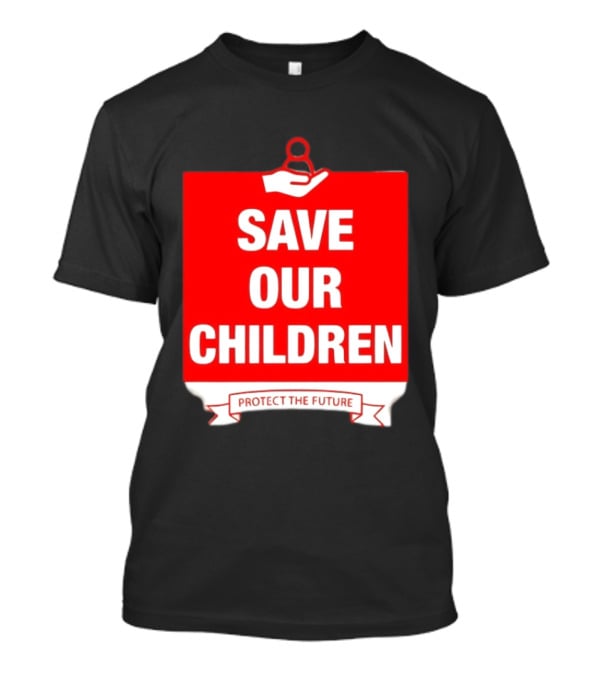 Save Our Children Protect The Future Emblem With Hand T-Shirt