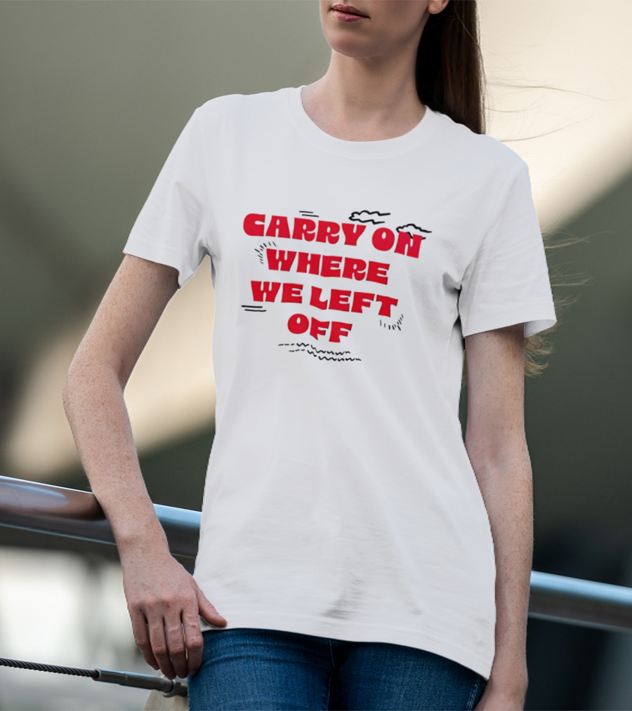 CARRY ON WHERE WE LEFT OFF Red Bold Text With Sketch Lines T-Shirt