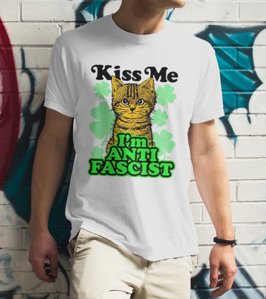 Kiss Me Cat I'm Anti Fascist St Patrick's Day Shamrock T-Shirt