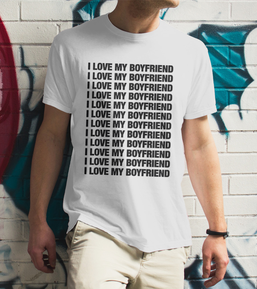 I Love My Boyfriend Repeated Declaration Twelve Times T-Shirt
