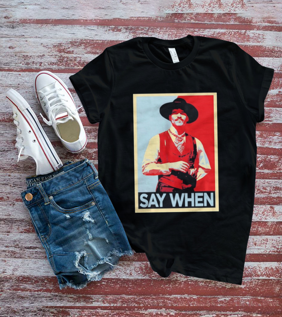 Doc Holliday Tombstone Movie Say When Hope T-Shirt