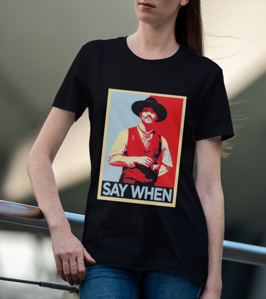 Doc Holliday Tombstone Movie Say When Hope T-Shirt