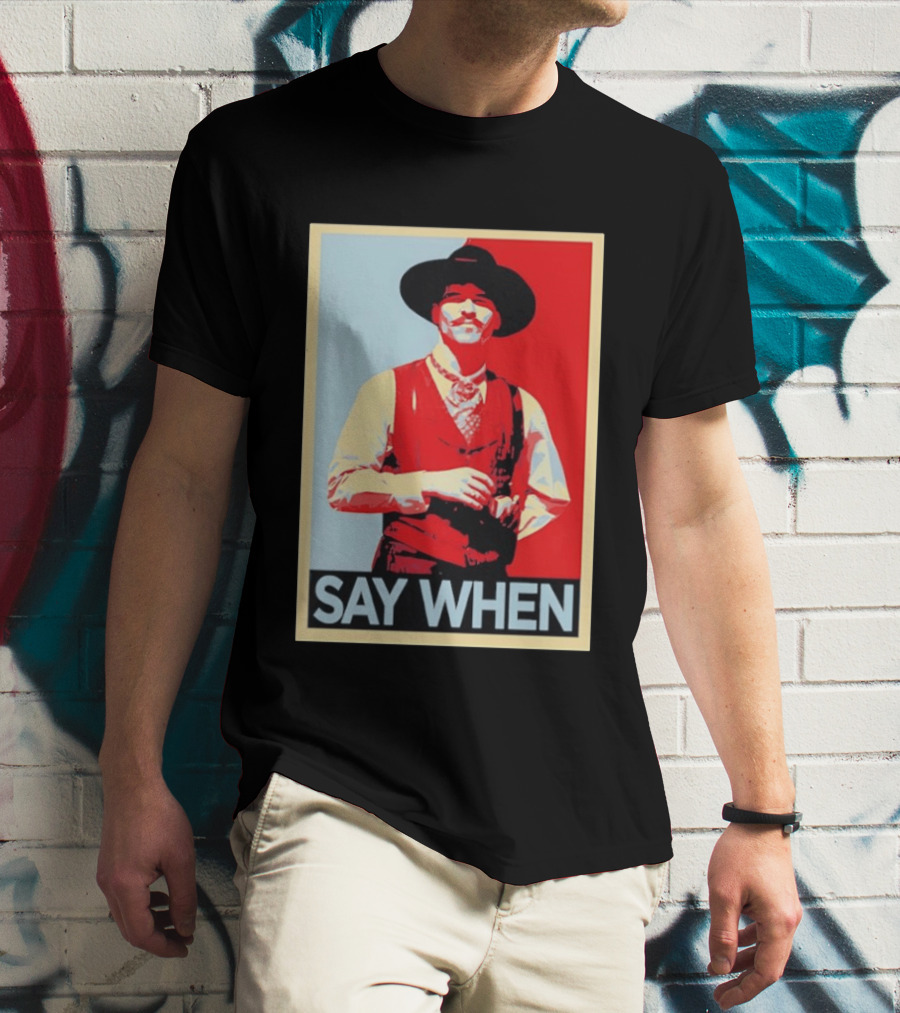 Doc Holliday Tombstone Movie Say When Hope T-Shirt