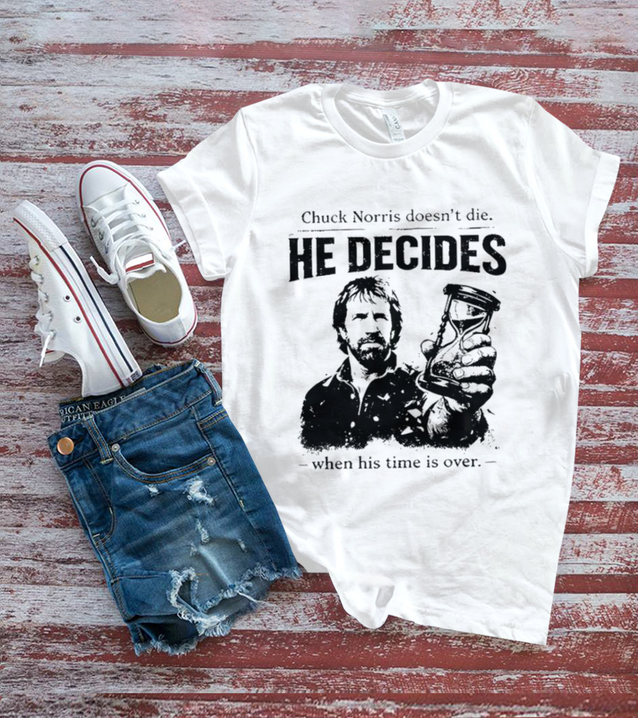 Chuck Norris Doesn't Die He Decides When His Time Is Over Hourglass T-Shirt