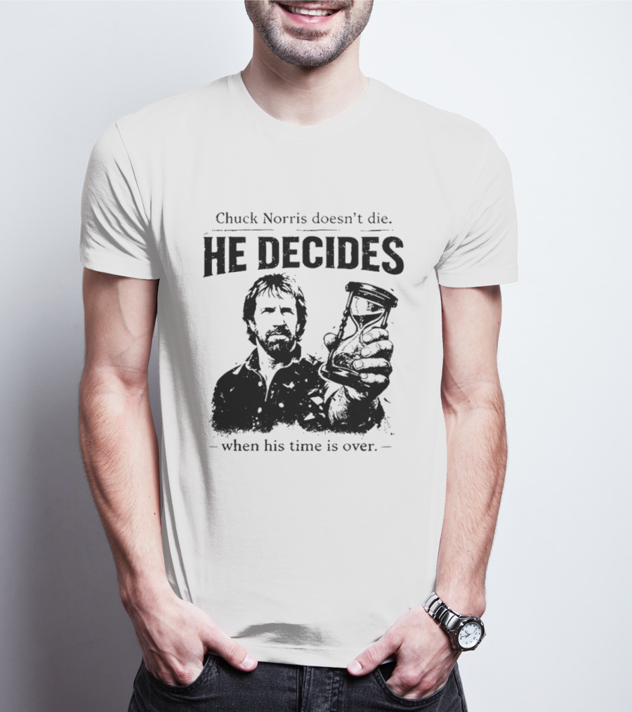 Chuck Norris Doesn't Die He Decides When His Time Is Over Hourglass T-Shirt