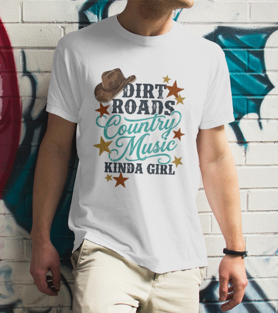 Dirt Roads Country Music Kinda Girl Cowboy Hat Stars T-Shirt