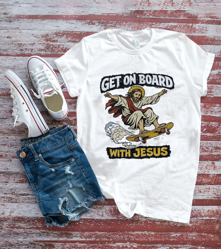 Get On Board With Jesus Skateboarding Meme T-Shirt