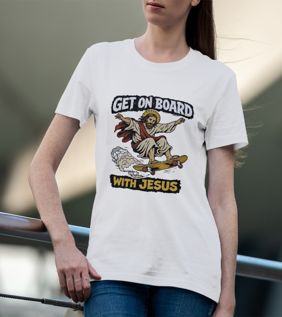 Get On Board With Jesus Skateboarding Meme T-Shirt