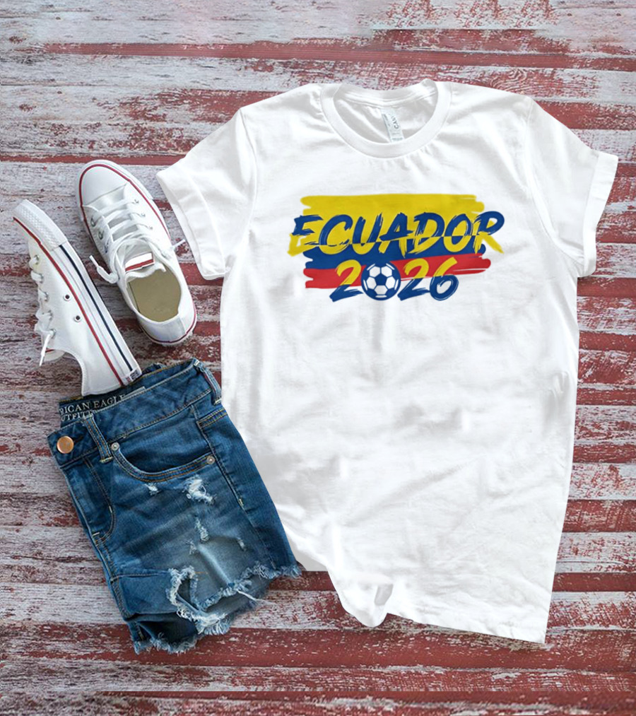Ecuador 2026 Soccer Ball Ecuadorian National T-Shirt