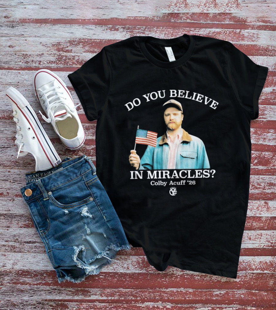 Do You Believe In Miracles Colby Acuff 2026 American Flag Gentleman T-Shirt