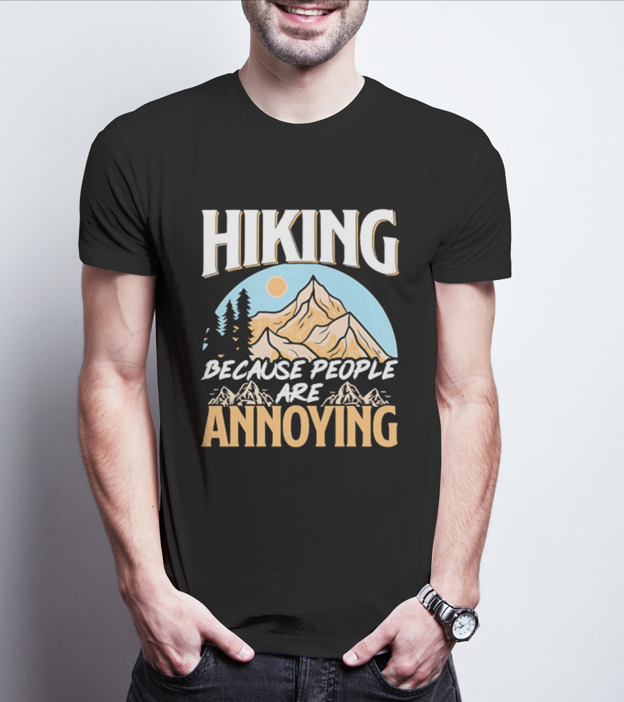Hiking Because People Are Annoying Mountain Sun Adventure T-Shirt