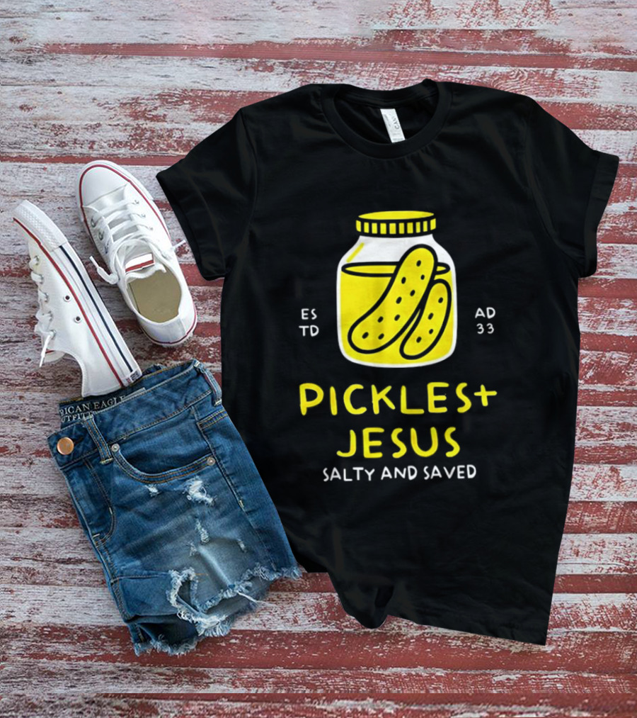 Established 33 AD Pickles And Jesus Salty And Saved T-Shirt