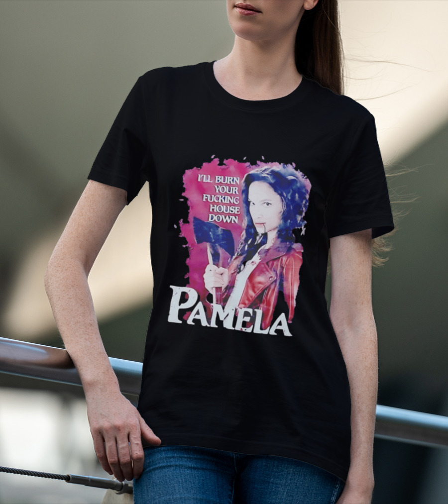 Pamela I'll Burn Your Fucking House Down Red Jacket Axe T-Shirt