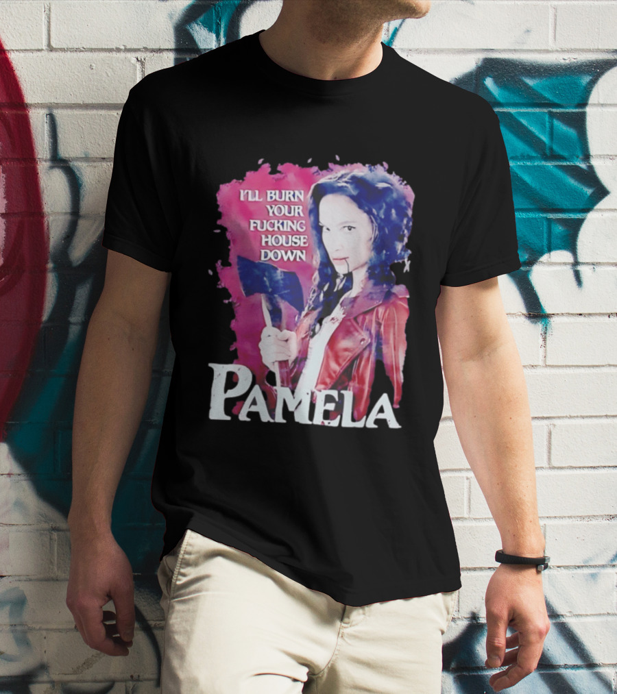 Pamela I'll Burn Your Fucking House Down Red Jacket Axe T-Shirt
