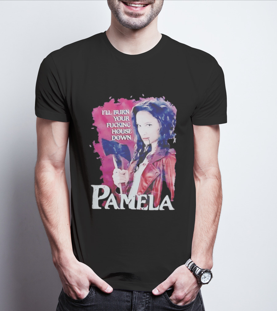 Pamela I'll Burn Your Fucking House Down Red Jacket Axe T-Shirt