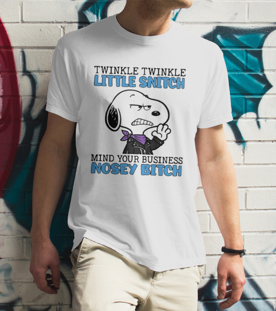 Snoopy Twinkle Twinkle Little Snitch Mind Your Business Nosey Bitch T-Shirt