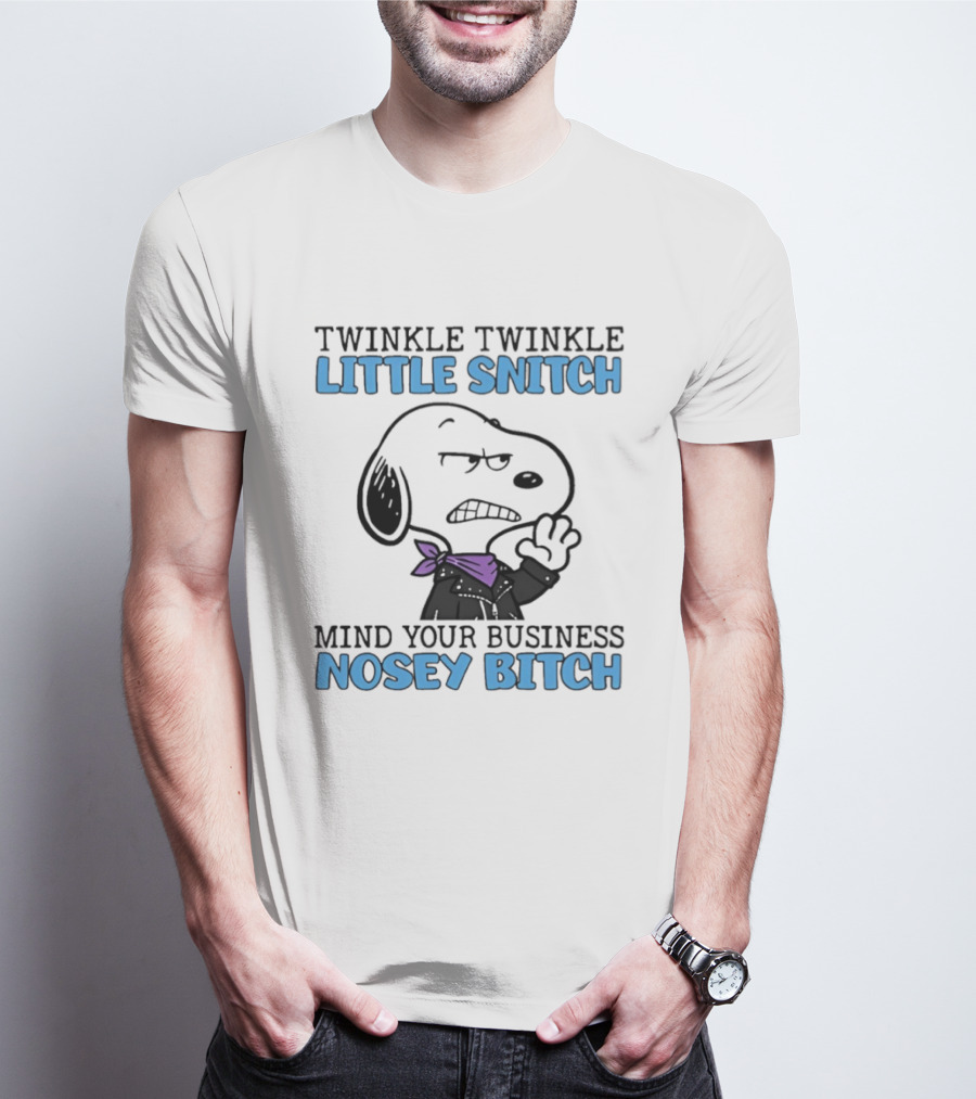 Snoopy Twinkle Twinkle Little Snitch Mind Your Business Nosey Bitch T-Shirt