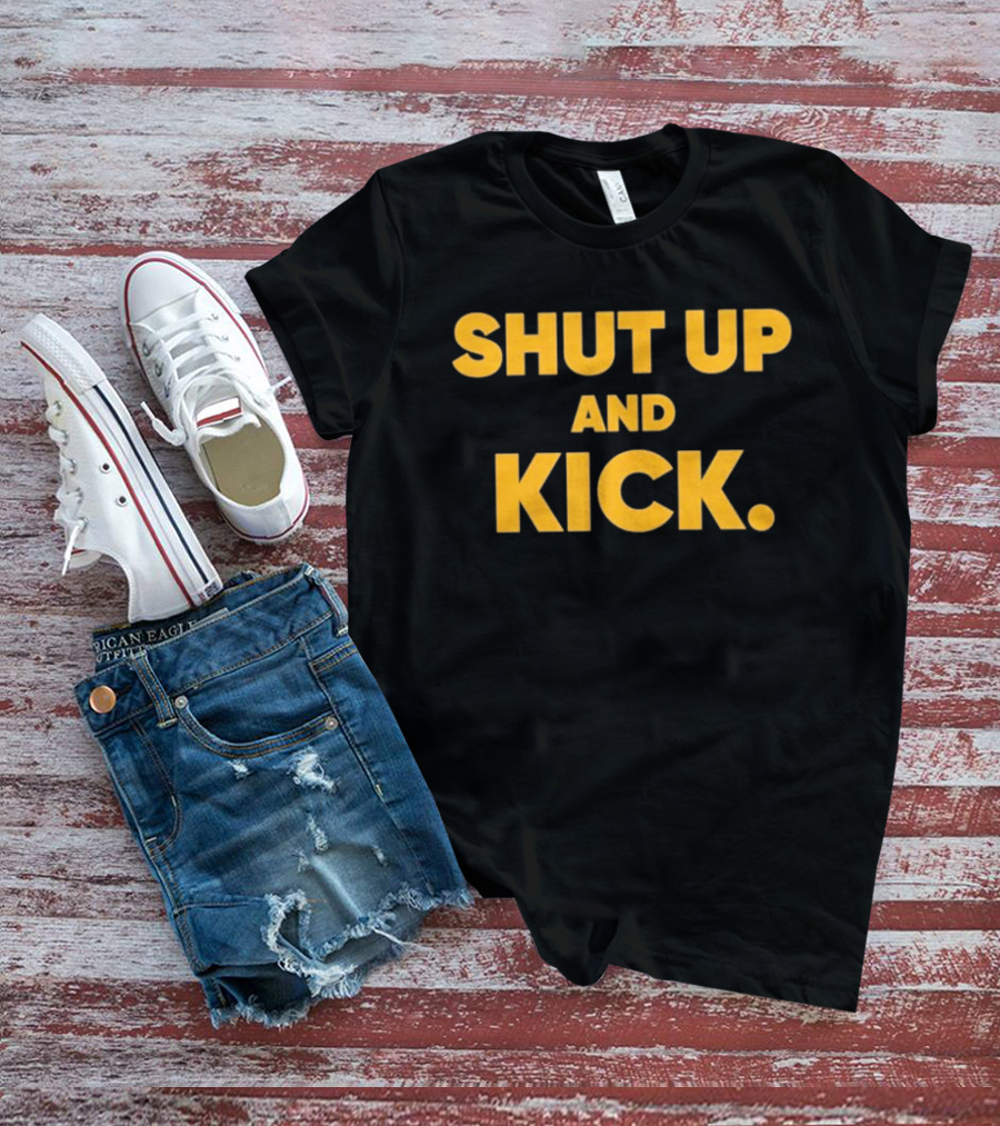 Harrison Butker Shut Up And Kick Bold Motivational T-Shirt