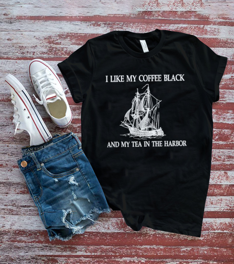 I Like My Coffee Black And My Tea In The Harbor Pirate Ship T-Shirt