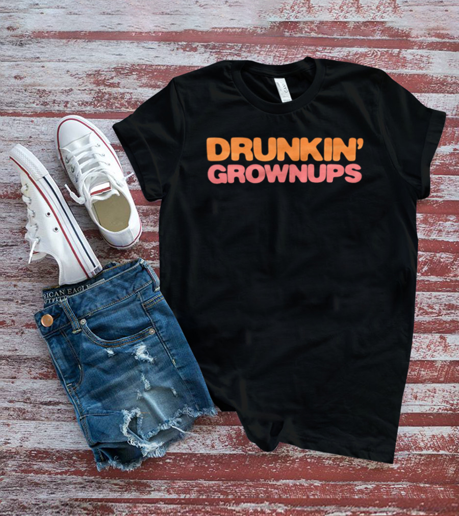 Drunkin' Grownups Dunkin' Donuts Inspired Joke T-Shirt
