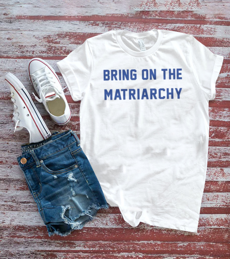 Andrew L. Seidel Empowering Feminism Bring On The Matriarchy T-Shirt