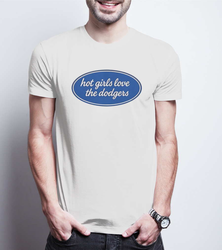 Hot Girls Love The Dodgers Oval T-Shirt
