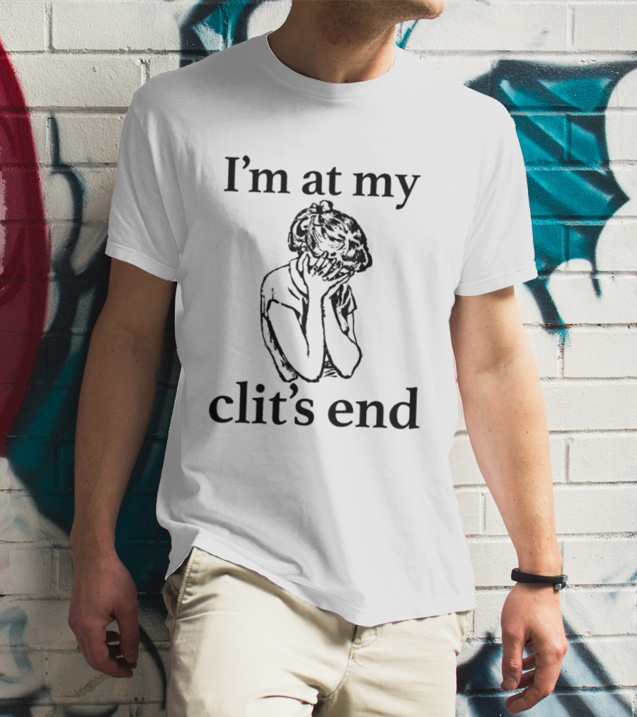I'm At My Clit's End Phrase With Distressed Figure T-Shirt
