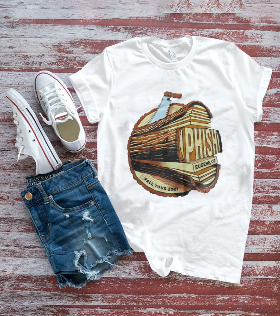 Phish Eugene OR Fall Tour 2021 Logging Saw Woodsy T-Shirt