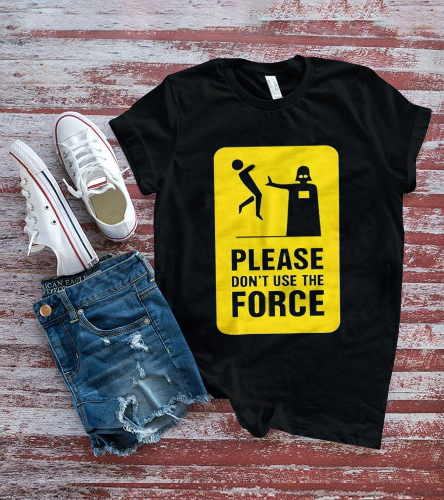Star Wars Darth Vader Please Don't Use The Force T-Shirt